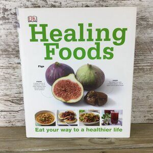 DK "Healing Foods" Hardcover Book On Nutrition & Recipes Health & Wellness Guide